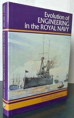 Evolution of Engineering in the Royal Navy: 1827-1939 v. 1