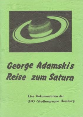 George Adamskis Reise zum Saturn. Eine Dokumentation der UFO-Studiengruppe Hamburg.