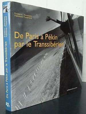 DE PARIS A PEKIN ; PAR LE TRANSSIBERIEN