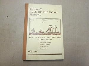 Bild des Verkufers fr Brown's rule of the road manual: The rule of the road at sea illustrated by coloured diagrams; also the uniform system of maritime buoyage, wreck-marking, regulations for light vessels, etc zum Verkauf von Goldstone Rare Books