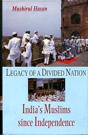 Seller image for Legacy of a divided nation : India's Muslims since independence for sale by Pendleburys - the bookshop in the hills