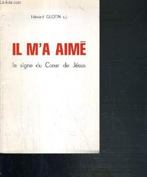 Seller image for IL M'A AIME LE SIGNE DU COEUR DE JESUS - SA PLACE DANS L'EXPOSE DE LA FOI for sale by Le-Livre