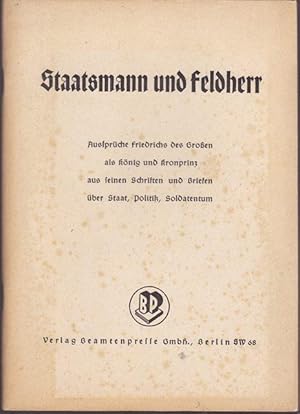 Staatsmann und Feldeherr. 200 Aussprüche Friedrichs des Großen als König und Kronprinz aus seinen...