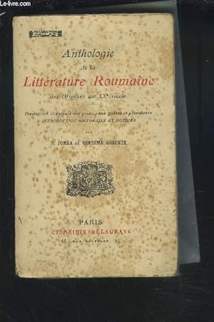 Seller image for ANTHOLOGIE DE LA LITTERATURE ROUMAINE DES ORIGINES AU XX SIECLE. for sale by Le-Livre