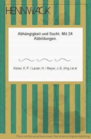 Seller image for Abhängigkeit und Sucht. Mit 24 Abbildungen. for sale by HENNWACK - Berlins größtes Antiquariat