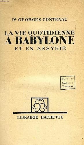 Bild des Verkufers fr LA VIE QUOTIDIENNE A BABYLONE ET EN ASSYRIE zum Verkauf von Le-Livre