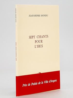 Sept chants pour lIris. [ Livre dédicacé par l'auteur - édition originale ]