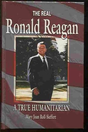 Seller image for The Real Ronald Reagan - A True Humanitarian for sale by Dr.Bookman - Books Packaged in Cardboard