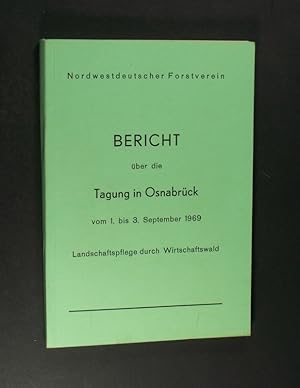 Bericht über die Tagung in Osnabrück vom 1. bis 3. September 1969. Landschaftspflege durch Wirtsc...