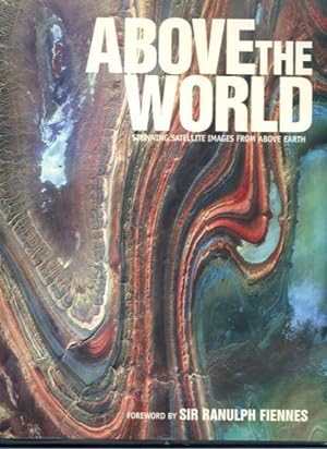 Image du vendeur pour Above The World: Stunning Satellite Images From Above Earth mis en vente par Lazy Letters Books