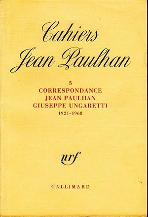 Cahiers Jean Paulhan. TOME 5: Correspondance Jean Paulhan, Giuseppe Ungaretti, 1921-1968.