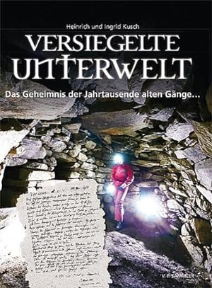 Bild des Verkäufers für Versiegelte Unterwelt : Das Geheimnis der Jahrtausende alten Gänge. zum Verkauf von AHA-BUCH GmbH