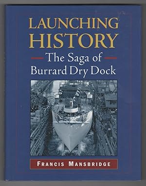 Imagen del vendedor de Launching History The Saga of the Burrard Dry Dock a la venta por Ainsworth Books ( IOBA)