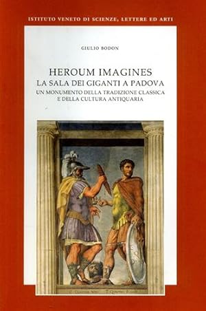 Seller image for Heroum imagines. La Sala dei Giganti a Padova. Un monumento della tradizione classica e della cultura antiquaria. for sale by FIRENZELIBRI SRL