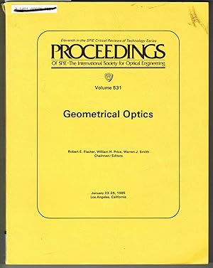 Image du vendeur pour Geometrical Optics, Proceedings of: Volume 531, 23-25 January 1985, Los Angeles, California, SPIE. mis en vente par SUNSET BOOKS