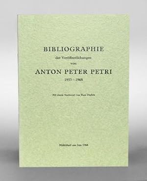 Bild des Verkufers fr Bibliographie der Verffentlichungen von Anton Peter Petri 1953 -1968. Mit einem Nachwort von Hans Diplich. zum Verkauf von Antiquariat An der Rott Oswald Eigl