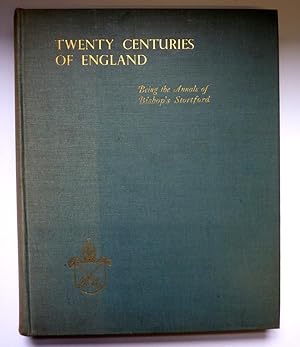 Twenty Centuries of England Being the Annals of Bishop's Stortford. With 55 Plates, 27 Illustrati...