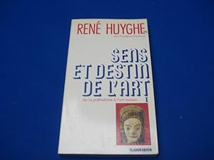 Sens et Destin De L'art - Tome 1 De La Préhistoire à L'art Roman