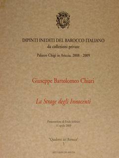 Bild des Verkufers fr Dipinti del barocco italiano da collezione private. Giuseppe Bartolomeo Chiari. La strage degli Innocenti. Ariccia, 11 aprile 2009. zum Verkauf von EDITORIALE UMBRA SAS