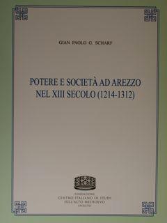 Potere e società ad Arezzo nel XIII secolo (1214-1312).