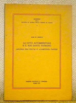 Immagine del venditore per La citt altomedievale e il suo Santo Patrono. (Ancora una volta) il "campione" pavese. Quaderni della Rivista di Storia della Chiesa in Italia, n. 7. venduto da Bouquinerie du Varis