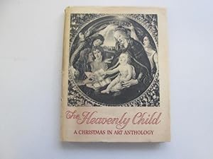 Image du vendeur pour The Heavenly Child ? A Christmas In Art Anthology mis en vente par Goldstone Rare Books