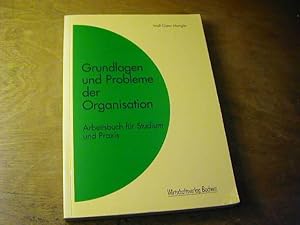 Bild des Verkufers fr Grundlagen und Probleme der Organisation : Arbeitsbuch fr Studium und Praxis zum Verkauf von Antiquariat Fuchseck