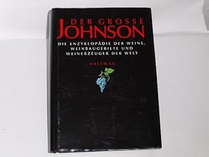 Der grosse Johnson. die Enzyklopädie der Weine, Weinbaugebiete und Weinerzeuger der Welt