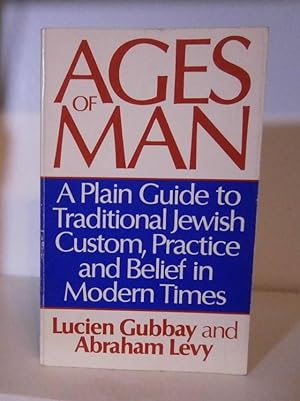 Seller image for Ages of Man, A Plain Guide to Traditional Jewish Custom, Practice and Belief in Modern Times. for sale by BRIMSTONES