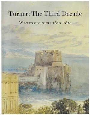 Image du vendeur pour Turner: The Third Decade. Turner Watercolours 1810-1820 mis en vente par Jeff Hirsch Books, ABAA