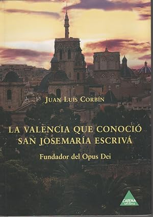 Bild des Verkufers fr La Valencia que conoci San Josemara Escriv. Fundador del Opus Dei zum Verkauf von Librera El Crabo