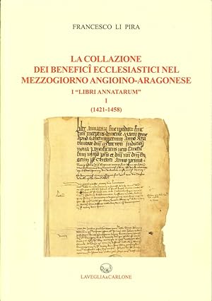 Immagine del venditore per La Collazione dei Benefici Ecclesiastici nel Mezzogiorno Angioino-Aragonese i "Libri Annatarum". Vol. 1: (1421-1458) venduto da Libro Co. Italia Srl