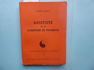 Seller image for Aristote ou le Complexe de Trahison. for sale by Antiquariat Heinzelmnnchen