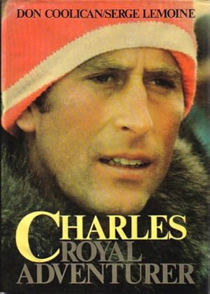 Seller image for CHARLES: ROYAL ADVENTURER for sale by Black Stump Books And Collectables