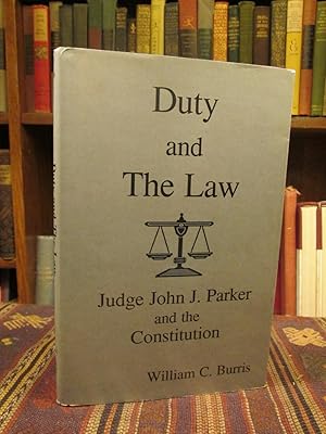 Duty and the Law: Judge John J. Parker and the Constitution