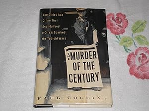 Immagine del venditore per The Murder of the Century: The Gilded Age Crime That Scandalized a City & Sparked the Tabloid Wars venduto da SkylarkerBooks