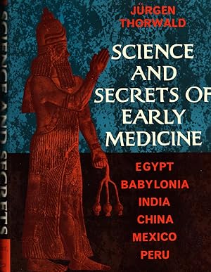 SCIENCE AND SECRETS OF EARLY MEDICINE ~Egypt Babylonia India China Mexico Peru