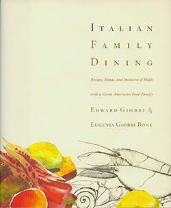 Italian Family Dining: Recipes, Menus, and Memories of Meals with a Great American Food Family