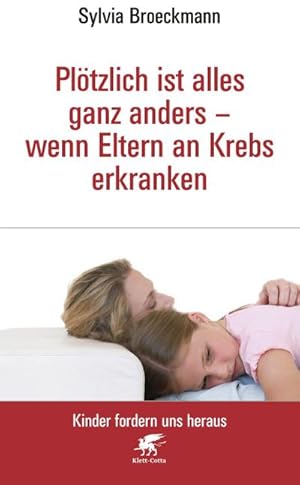 Bild des Verkufers fr Pltzlich ist alles ganz anders - wenn Eltern an Krebs erkranken (Kinder fordern uns heraus) zum Verkauf von Rheinberg-Buch Andreas Meier eK