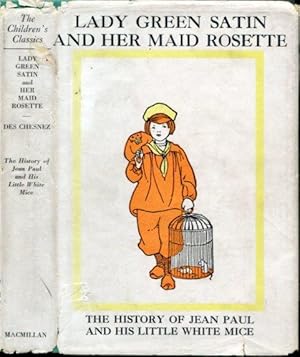 Lady Green Satin and Her Maid Rosette: The History of Jean Paul and His Little White Mice