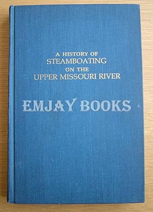 Seller image for A History of Steamboating on the Upper Missouri River. for sale by EmJay Books