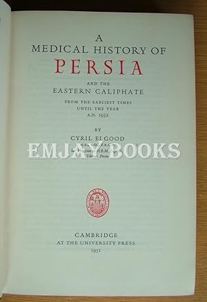 A Medical History of Persia and the Eastern Caliphate.