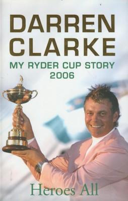 Seller image for Heroes All: My Ryder Cup Story 2006 for sale by Sportspages