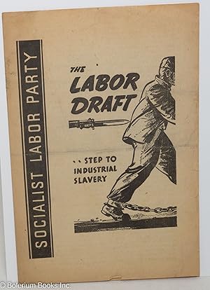 Imagen del vendedor de The labor draft. Step to industrial slavery a la venta por Bolerium Books Inc.