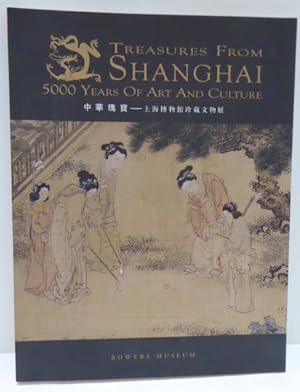 Seller image for TREASURES FROM SHANGHAI: 5000 YEARS OF ART AND CULTURE for sale by RON RAMSWICK BOOKS, IOBA