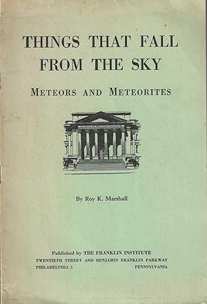 Things That Fall from the Sky. Meteors and Meteorites.