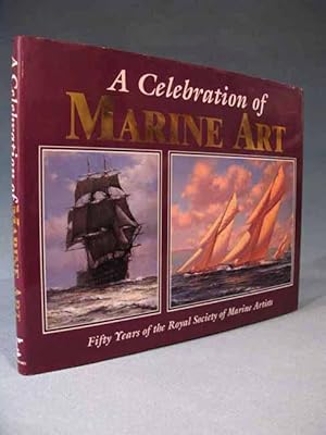 Image du vendeur pour A Celebration of Marine Art: 50 Years of the Royal Society of Marine Artists [RSMA; R.S.M.A; Fifty] mis en vente par Seacoast Books