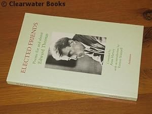 Elected Friends. Poems for and about Edward Thomas. Complied by Anne Harvey and with a three-page...