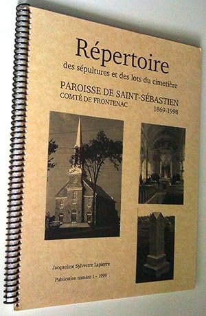 Répertoire des sépultures et des lots du cimetière, paroisse de Saint-Sébastien, comté de Fronten...