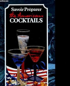 Image du vendeur pour SAVOIR PREPARER THE AMERICAN COCKTAILS mis en vente par Le-Livre